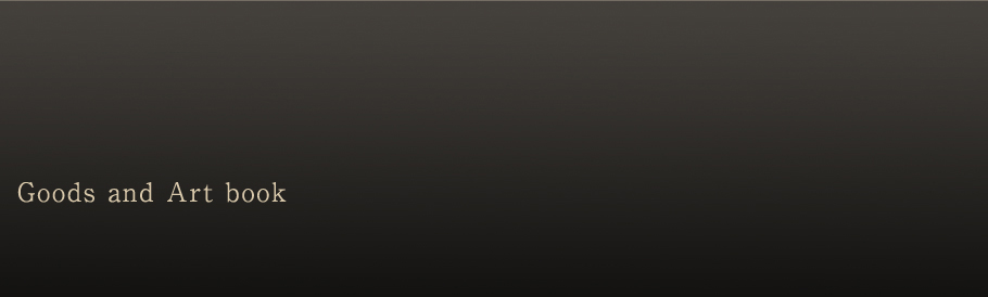 Goods and Art book 画集・グッズ販売